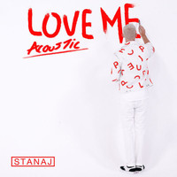 Stanaj - Love Me (Acoustic)