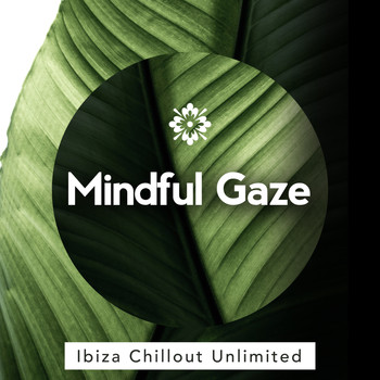 Ibiza Chillout Unlimited - Mindful Gaze