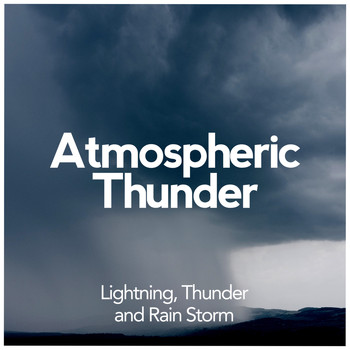 Lightning, Thunder and Rain Storm - Atmospheric Thunder
