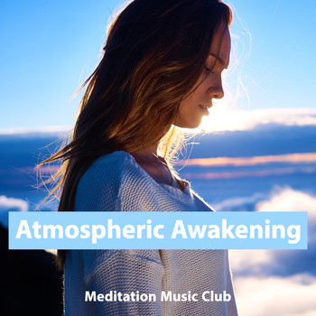 Meditation Music Club - Atmospheric Awakening