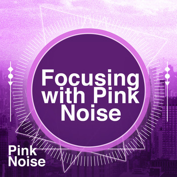 Pink Noise - Focusing with Pink Noise