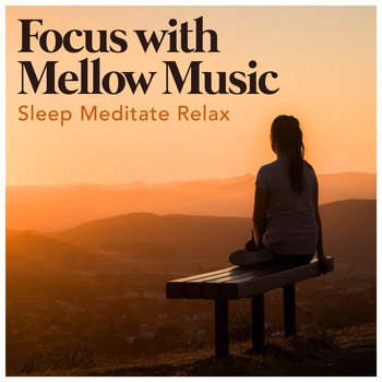Sleep Meditate Relax - Focus with Mellow Music