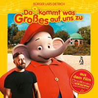 Bürger Lars Dietrich - Benjamin Blümchen - Da kommt was Großes auf uns zu (aus dem Film „Benjamin Blümchen")