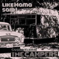 Cosmo Klein  & The Campers - Like Mama Said (Campers Session)