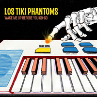 Los Tiki Phantoms - Wake Me up Before You Go-Go