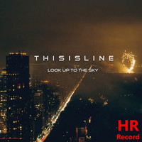 THISISLINE - Look up to the Sky