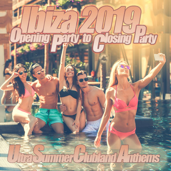 Various Artists - Ibiza 2019 - Opening Party to Closing Party Ultra Summer Clubland Anthems