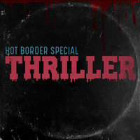 Hot Border Special - Thriller