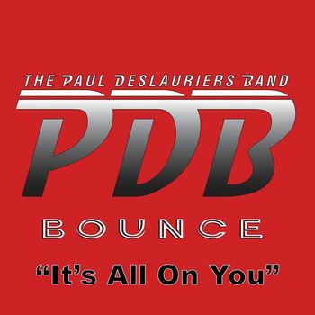 The Paul DesLauriers Band - It's All on You
