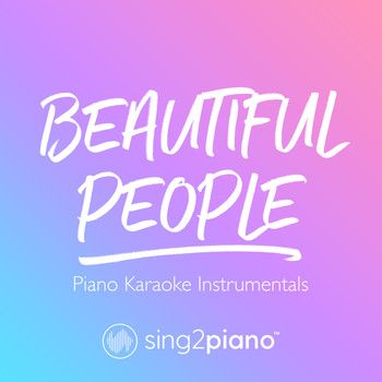 Sing2Piano - Beautiful People (Piano Karaoke Instrumentals)