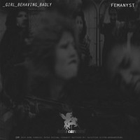 Femanyst - Girls Behaving Badly (Explicit)