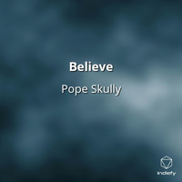 Pope Skully - Believe (Explicit)