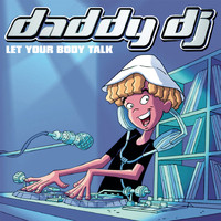 Daddy Dj - Let Your Body Talk