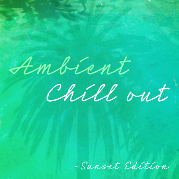 Various Artists - Ambient Chill out – Sunset Edition