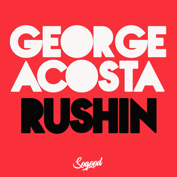 George Acosta - Rushin
