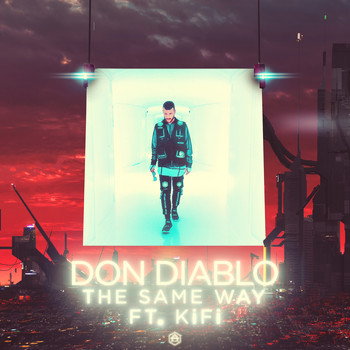 Don Diablo featuring KiFi - The Same Way