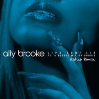 Ally Brooke - Lips Don't Lie (feat. A Boogie Wit da Hoodie) (R3HAB Remix)