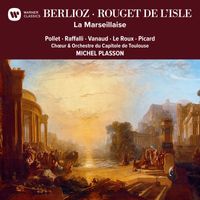 Michel Plasson - Berlioz & Rouget de Lisle: La Marseillaise