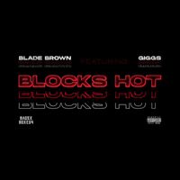 Blade Brown - Blocks Hot (feat. Giggs) (Explicit)