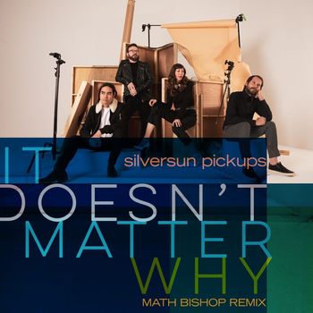 Silversun Pickups - It Doesn't Matter Why (Math Bishop Remix)