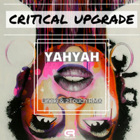 Critical Upgrade - YahYah (Lineki & 2Touch Remix)