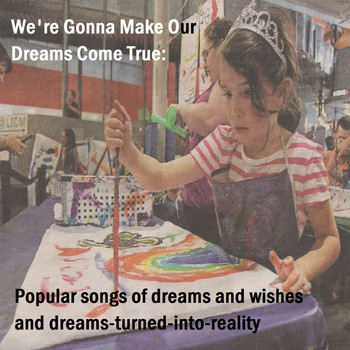 Various Artists - We're Gonna Make Our Dreams Come True: (Popular Songs of Dreams and Wishes and Dreams-Turned-Into-Reality)