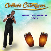 Antonio Cartagena - Mi Historia Musical, Vol. 1