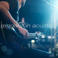 Reggaeton Acústico - Viral Hits, Vol. 1 (Explicit)