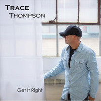 Trace Thompson - Get It Right