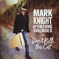 Mark Knight & the Unsung Heroes - Don't Kill the Cat