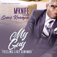 McKnife - My Guy (Feeling Like Ginimbi) [feat. Genius Kadungure]