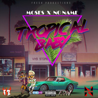 No Name - Tropical Baby (feat. Moses) (Explicit)