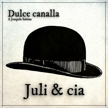 Juli & cia - Dulce Canalla (a Joaquín Sabina )