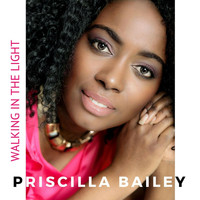 Priscilla Bailey - Walking in the Light