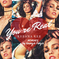Keeana Kee - You're Real (Remixes by Georgie Porgie)
