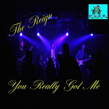 The Reign - You Really Got Me
