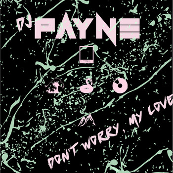 DJ Payne - Don't Worry, My Love