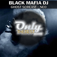 Black Mafia DJ - Ghost Scream / Neo