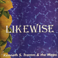 Kenneth S. Tramm & The Maps - Likewise