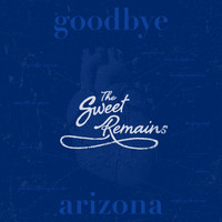 The Sweet Remains - Goodbye Arizona