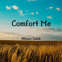 Allison Saleh - Comfort Me