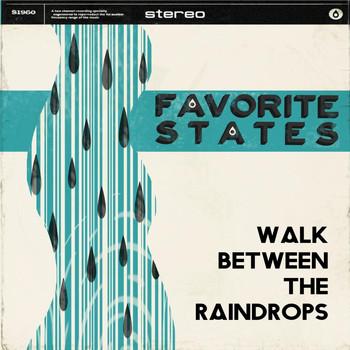 Favorite States - Walk Between the Raindrops