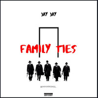 Jay Jay - Family Ties (Explicit)