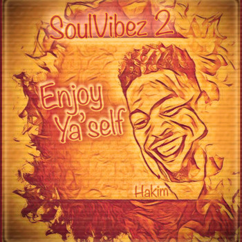 Hakim - Soulvibez 2: Enjoy Ya'self (Explicit)