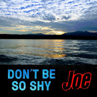 Joe - DON'T BE SO SHY