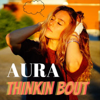 Aura - Thinkin' 'Bout