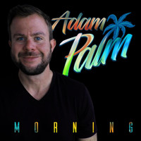 Adam Palm - Morning (Explicit)