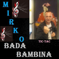 Mirko - Bada bambina (Tic tac)