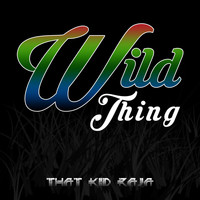 That Kid Raja - Wild Thing