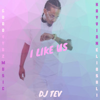 DJ TEV - I LIKE US (feat. Kay'Vion & Elias Ali) (Explicit)